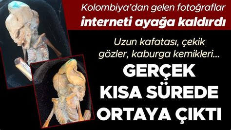 Kolombiyadan gelen fotoğraflar interneti ayağa kaldırdı Uzun kafatası çekik gözler kaburga kemikleri Gerçek kısa